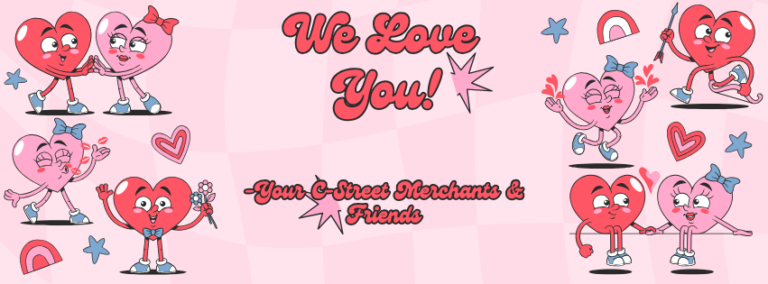 We Love You Valentine's graphic from the C-Street merchants, version one, Historic Commercial Street, MO.