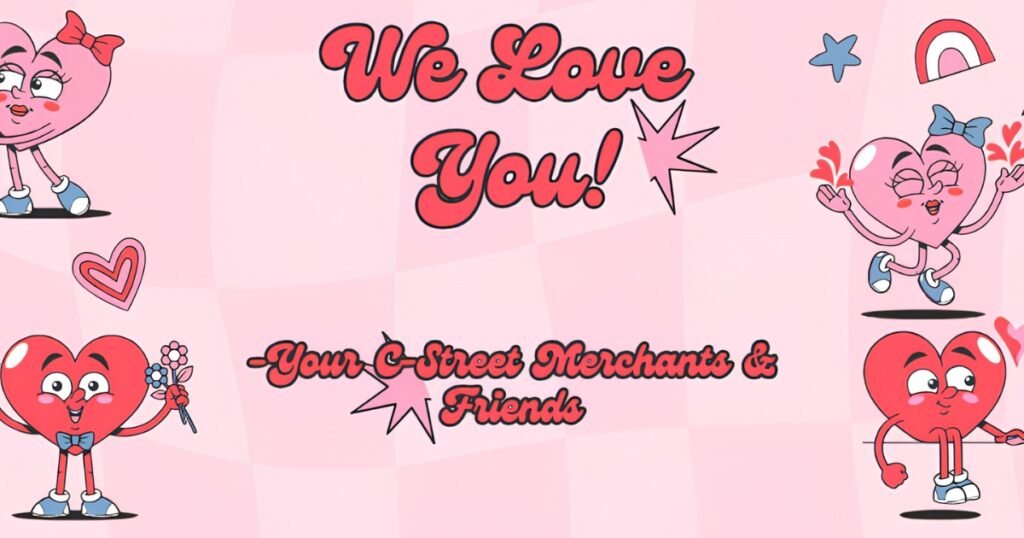 We Love You Valentine's graphic from the C-Street merchants with heart characters, Springfield, Missouri.